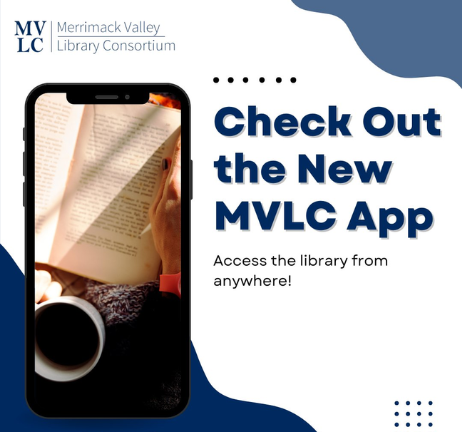 MVLC Merrimack Valley Library Consortium. Check out the new MVLC Mobile App. Access the library from anywhere! Photo of an open book on a cell phone.